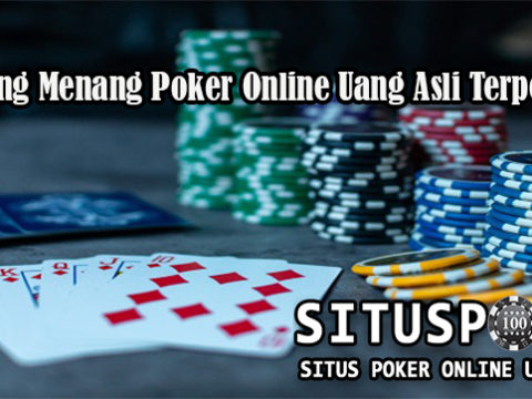 Peluang Menang Poker Online Uang Asli Terpercaya